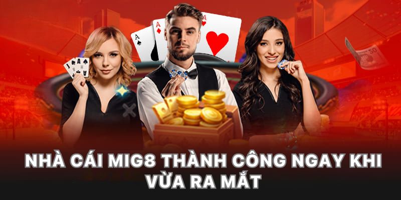 Nhà cái Mig8 chiếm sóng ngay khi vừa ra mắt online